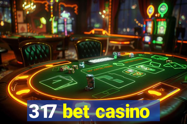 317 bet casino